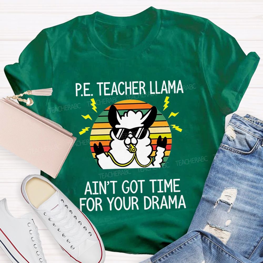 Pe Teacher Llama Ain'T Got Time For Your Drama Teacher T-shirt
