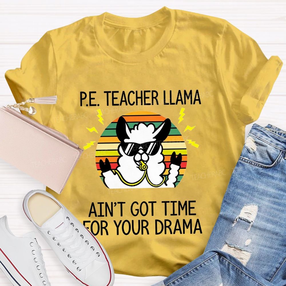Pe Teacher Llama Ain'T Got Time For Your Drama Teacher T-shirt