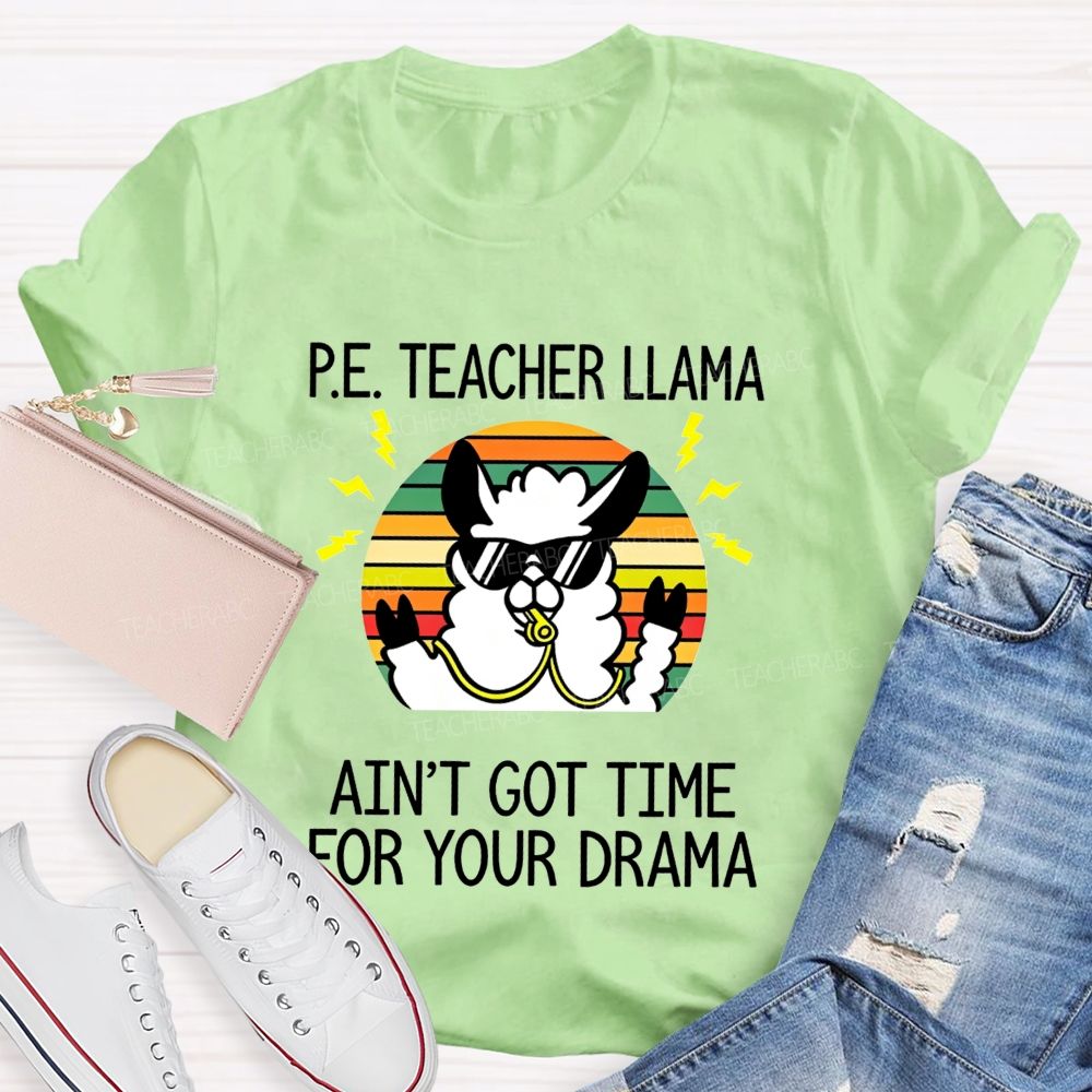 Pe Teacher Llama Ain'T Got Time For Your Drama Teacher T-shirt
