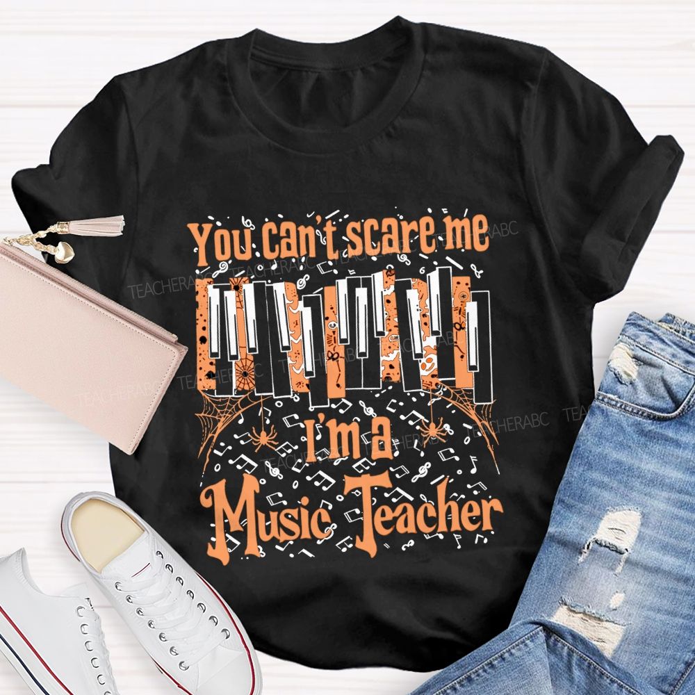 You Can'T Scare Me I'M A Music Teacher Halloween Piano Music Teacher T-shirt
