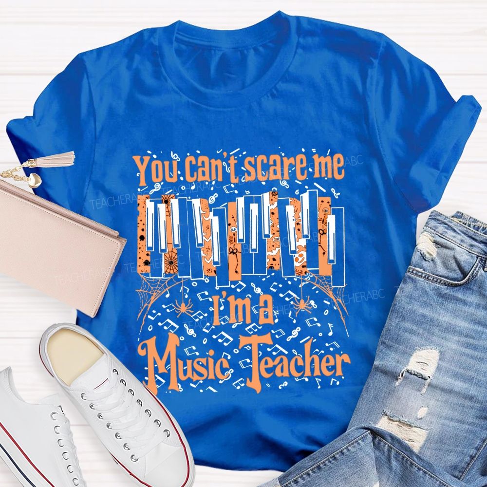 You Can'T Scare Me I'M A Music Teacher Halloween Piano Music Teacher T-shirt