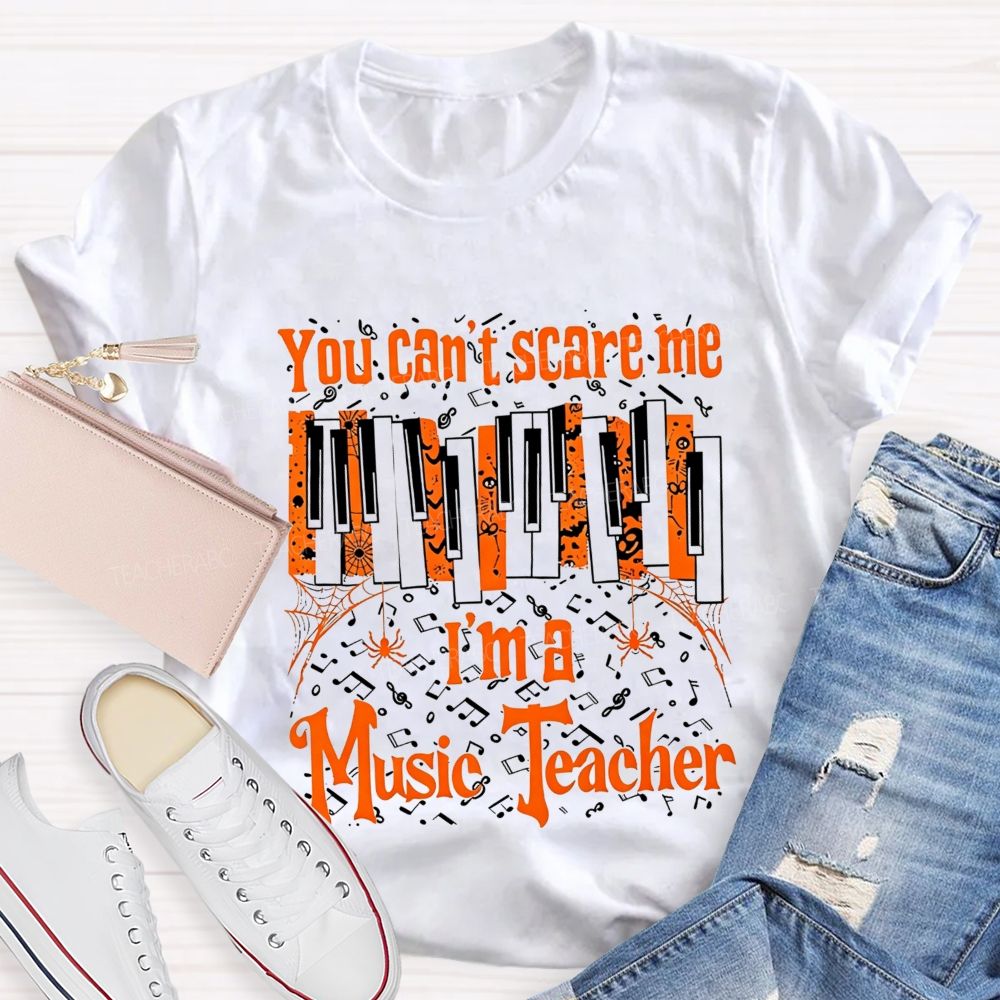 You Can'T Scare Me I'M A Music Teacher Halloween Piano Music Teacher T-shirt