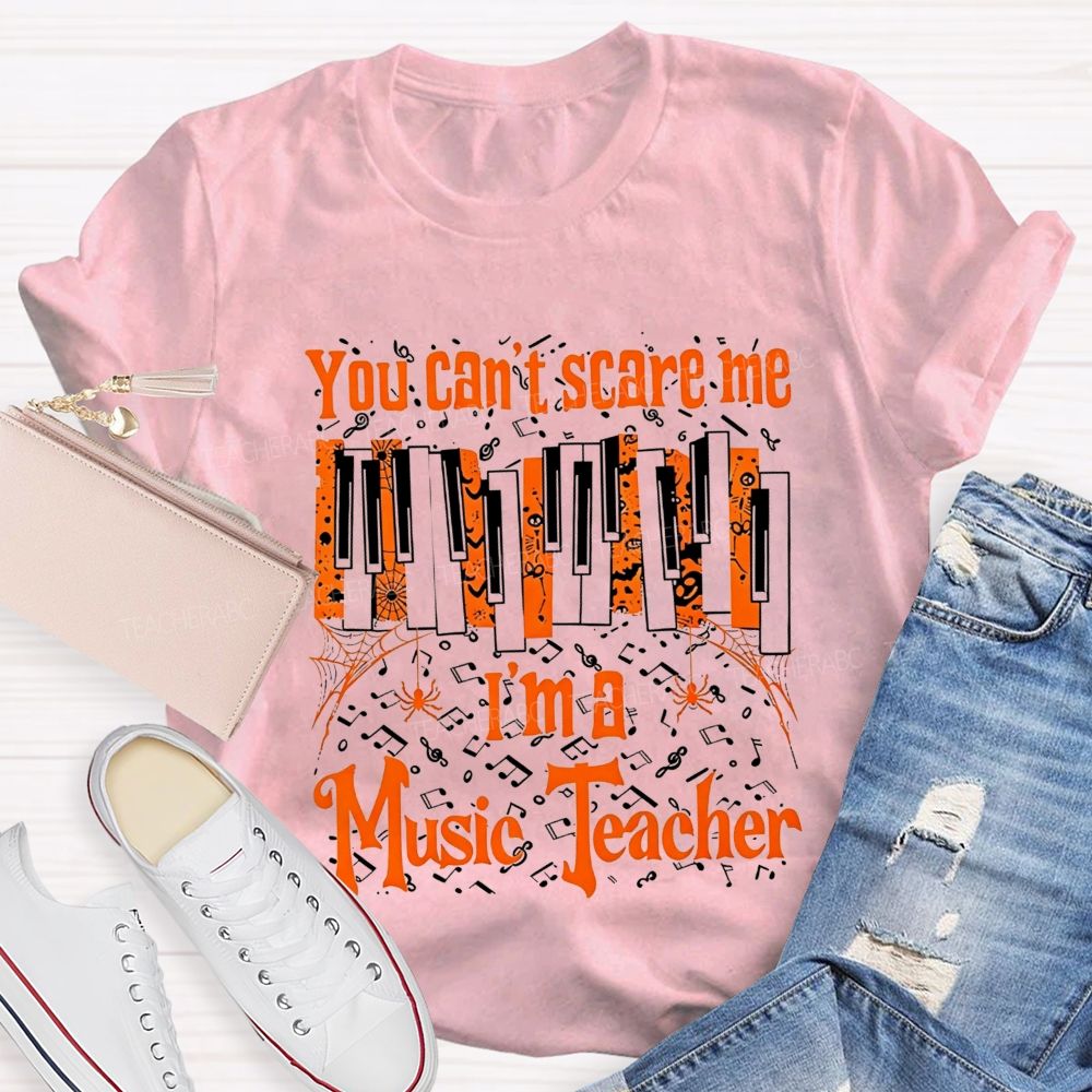 You Can'T Scare Me I'M A Music Teacher Halloween Piano Music Teacher T-shirt