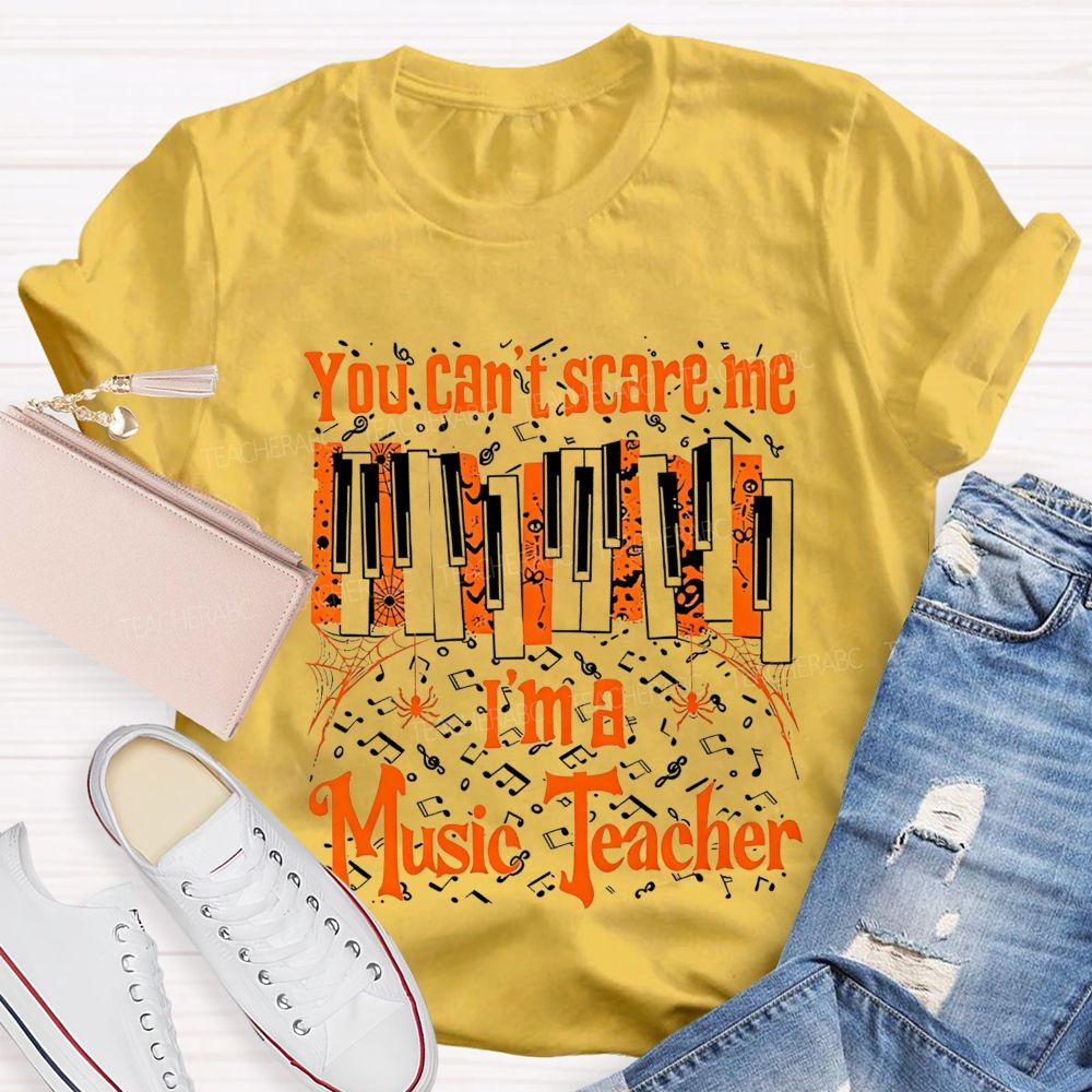 You Can'T Scare Me I'M A Music Teacher Halloween Piano Music Teacher T-shirt