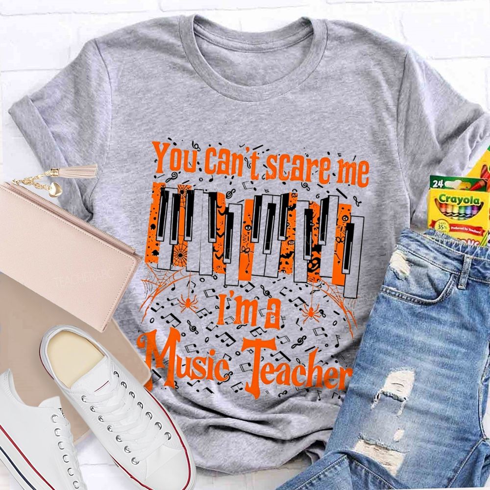 You Can'T Scare Me I'M A Music Teacher Halloween Piano Music Teacher T-shirt