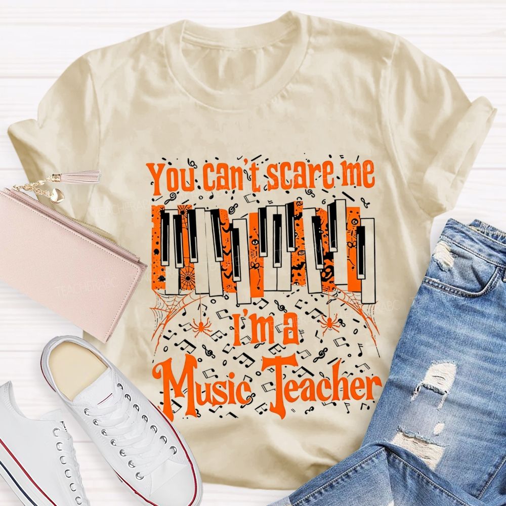 You Can'T Scare Me I'M A Music Teacher Halloween Piano Music Teacher T-shirt