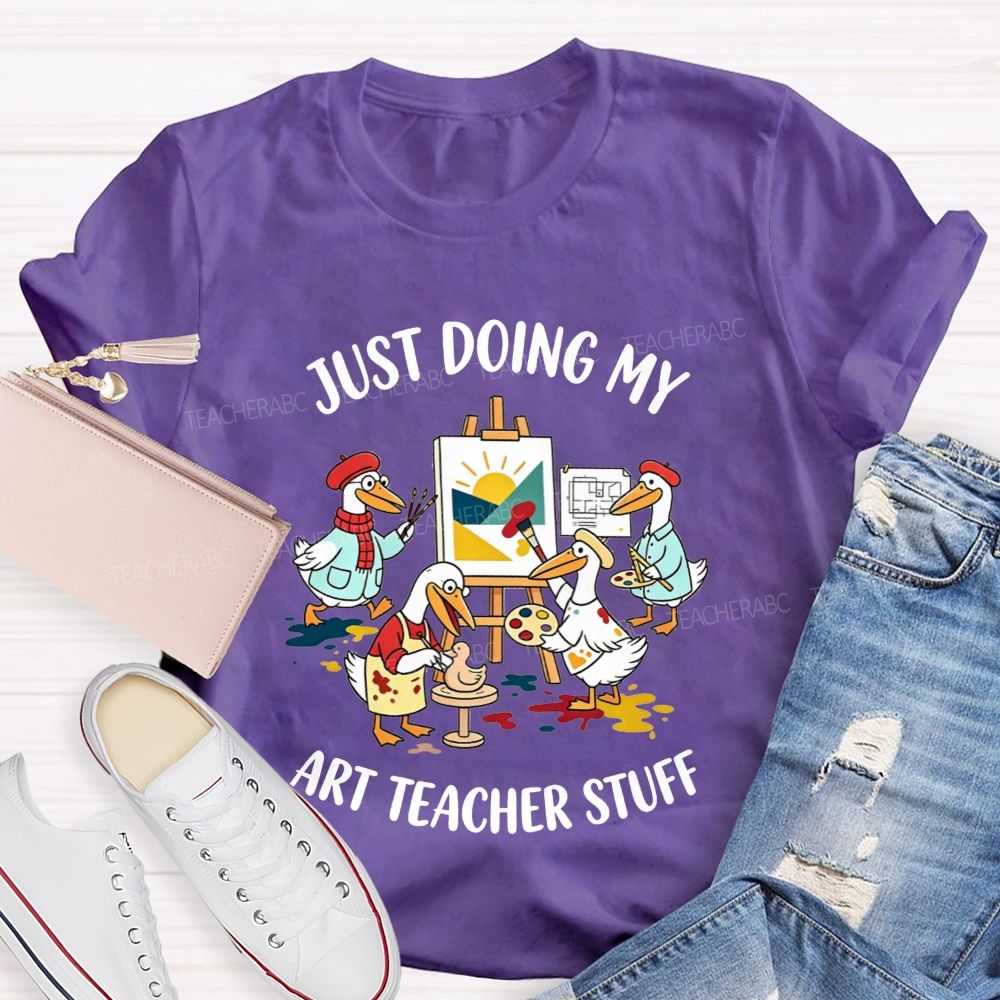 Just Doing My Art Teacher Stuff Teacher T-shirt