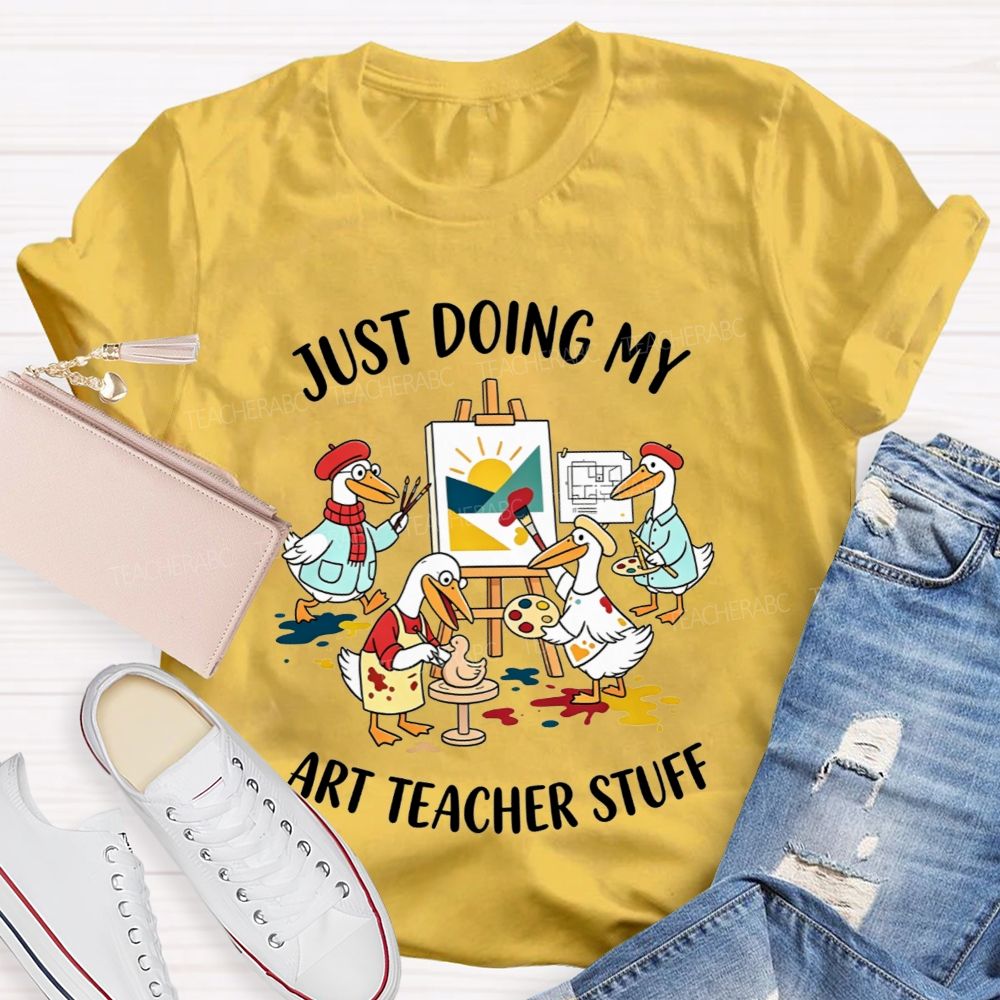 Just Doing My Art Teacher Stuff Teacher T-shirt