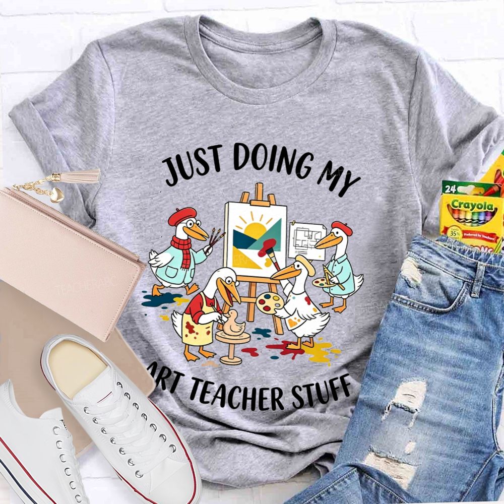 Just Doing My Art Teacher Stuff Teacher T-shirt