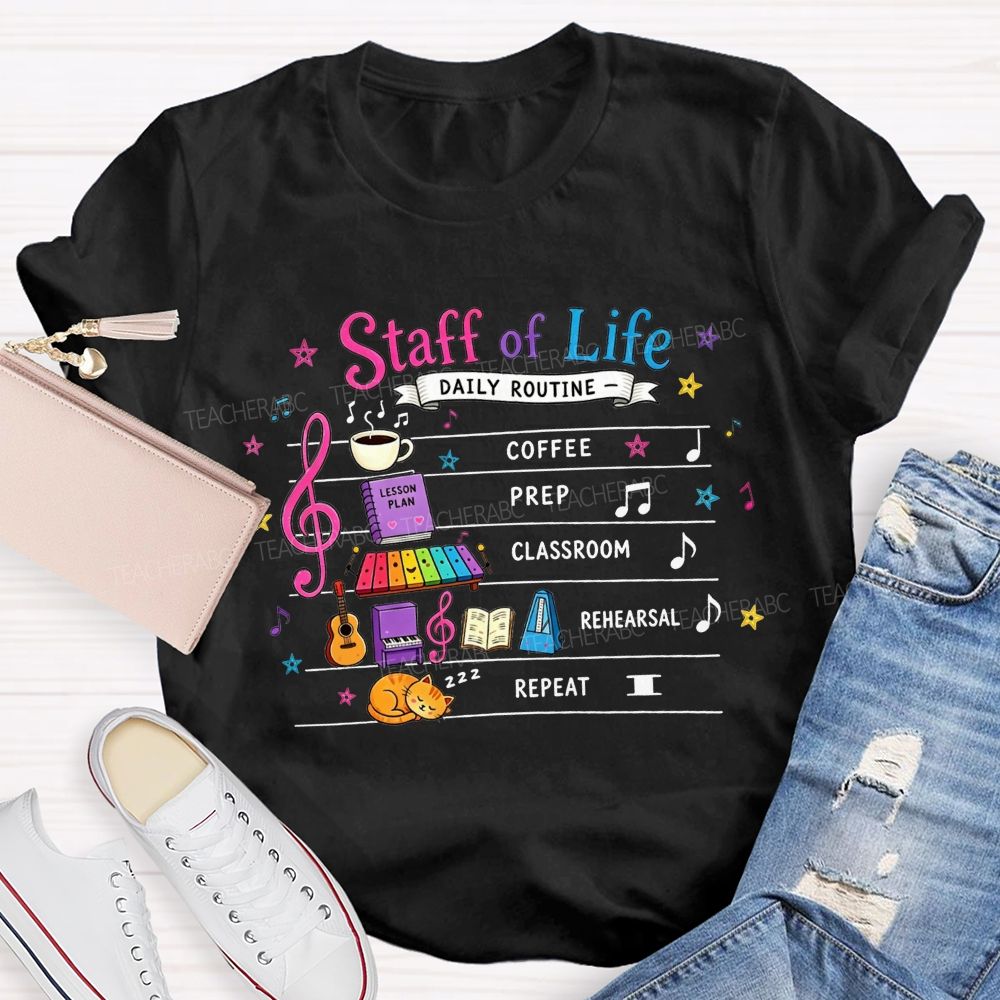 Staff Of Life Daily Routine Coffee Prep Classroom Rehearsal Repeat Music Teacher T-shirt
