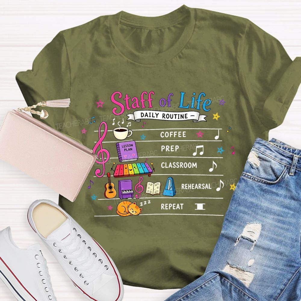 Staff Of Life Daily Routine Coffee Prep Classroom Rehearsal Repeat Music Teacher T-shirt