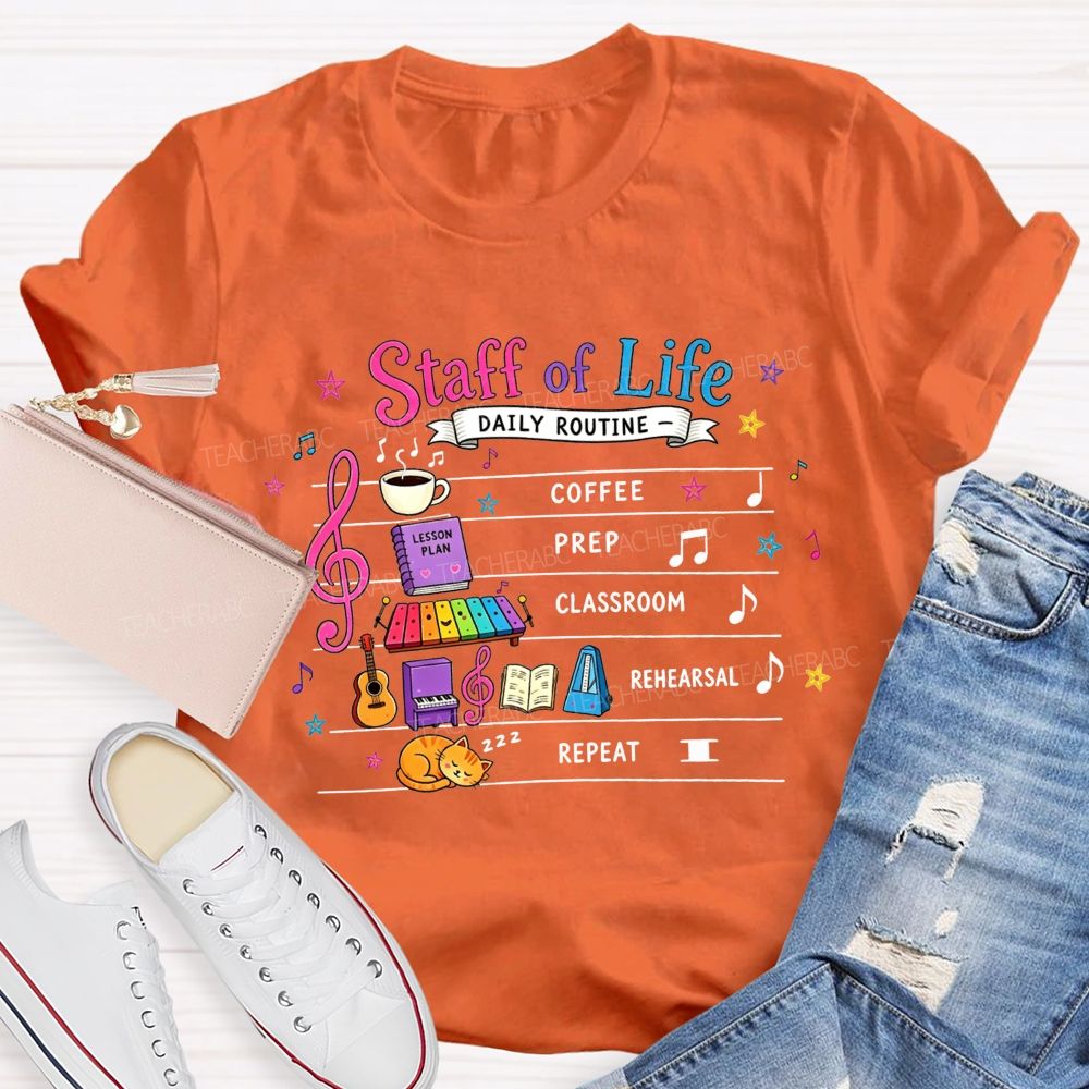 Staff Of Life Daily Routine Coffee Prep Classroom Rehearsal Repeat Music Teacher T-shirt