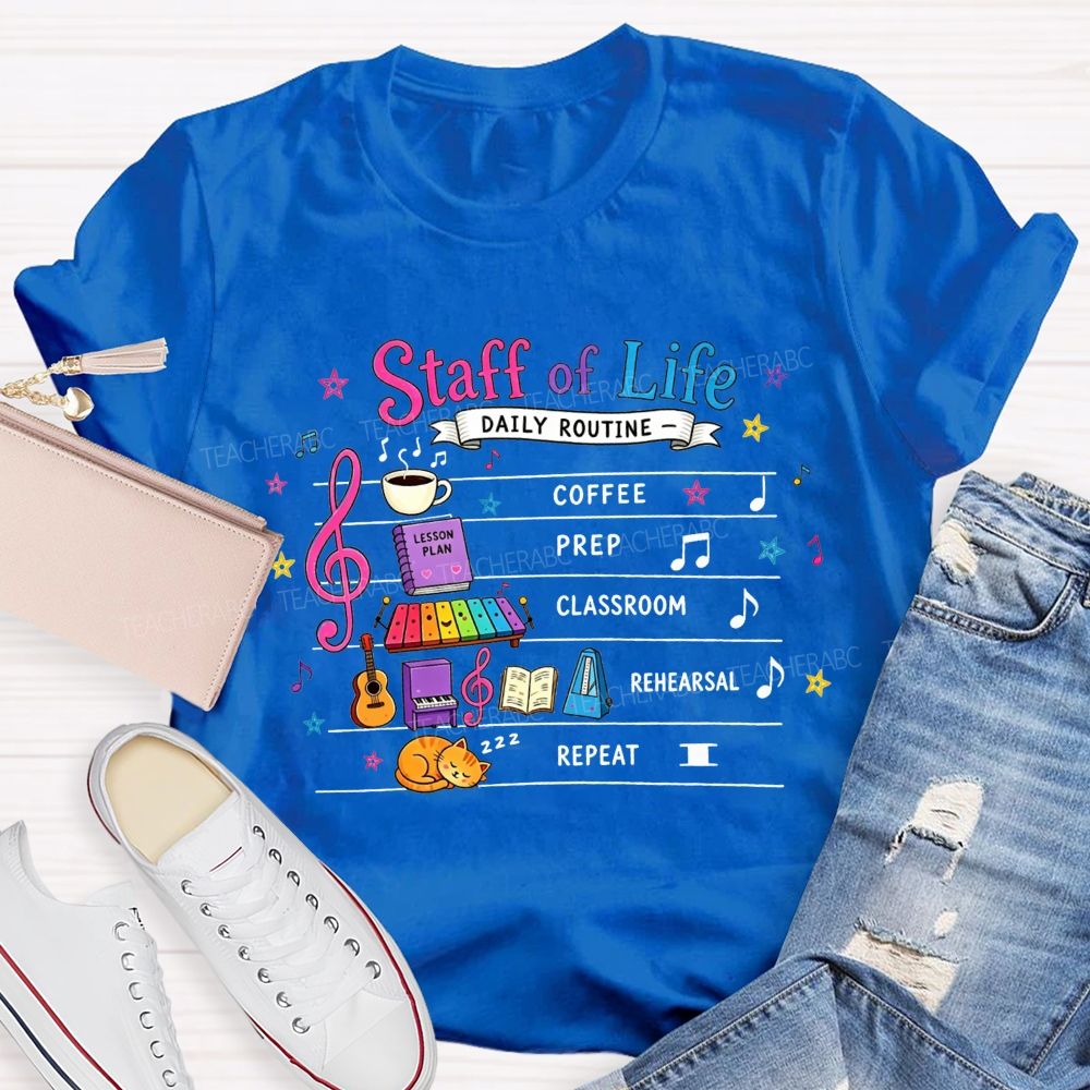 Staff Of Life Daily Routine Coffee Prep Classroom Rehearsal Repeat Music Teacher T-shirt