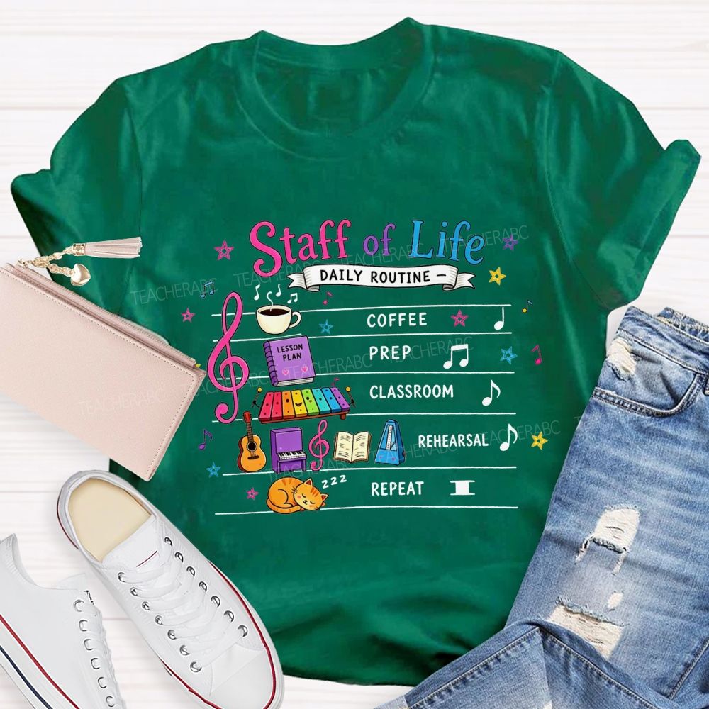 Staff Of Life Daily Routine Coffee Prep Classroom Rehearsal Repeat Music Teacher T-shirt