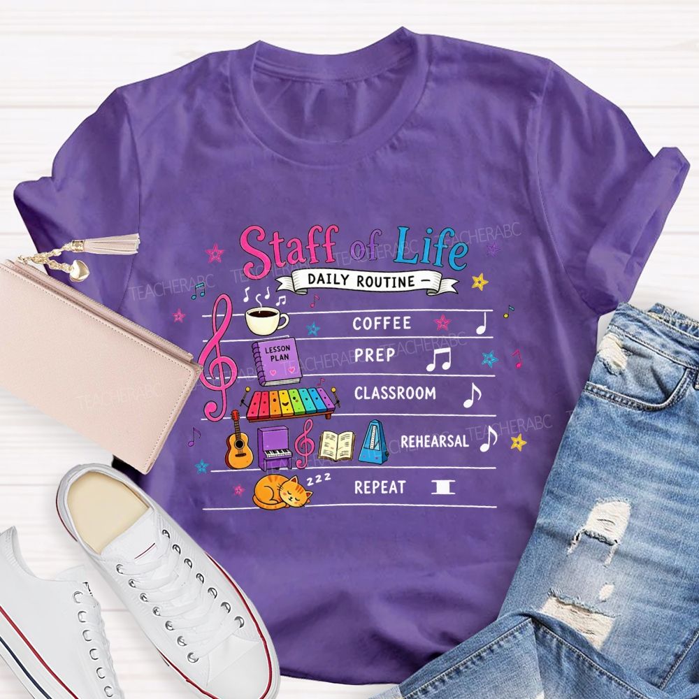 Staff Of Life Daily Routine Coffee Prep Classroom Rehearsal Repeat Music Teacher T-shirt