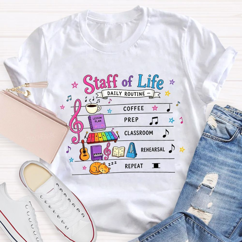 Staff Of Life Daily Routine Coffee Prep Classroom Rehearsal Repeat Music Teacher T-shirt