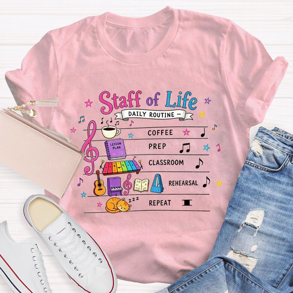 Staff Of Life Daily Routine Coffee Prep Classroom Rehearsal Repeat Music Teacher T-shirt
