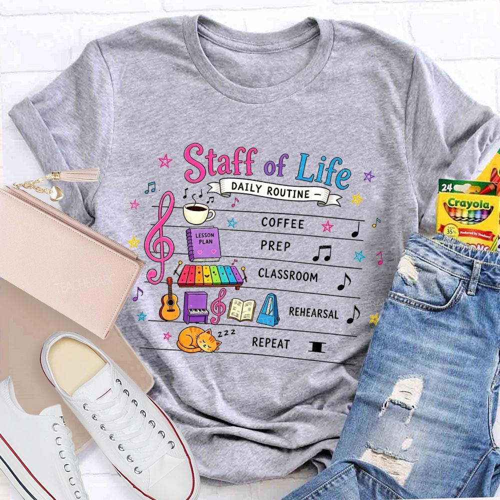 Staff Of Life Daily Routine Coffee Prep Classroom Rehearsal Repeat Music Teacher T-shirt