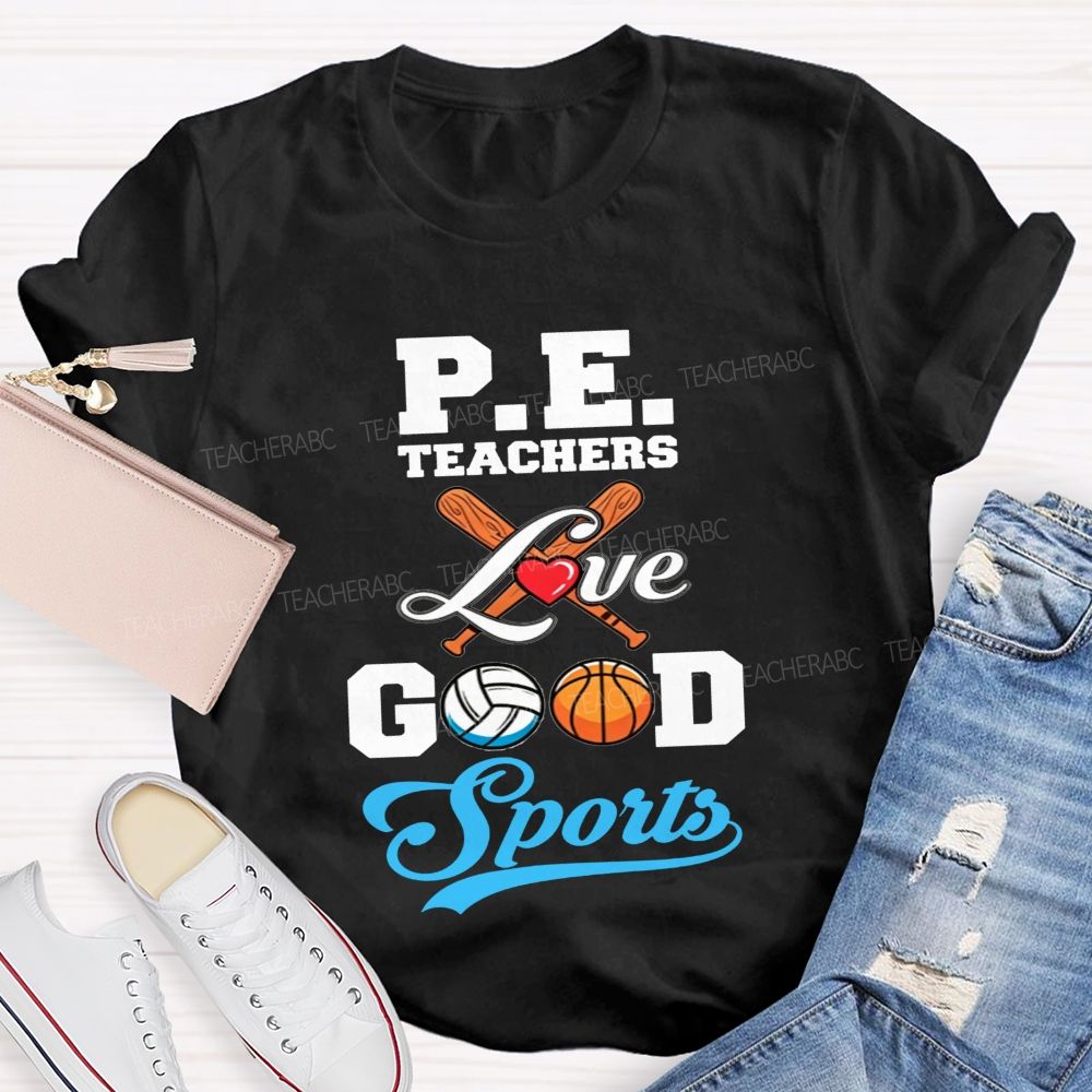 Pe Teachers Love Good Sports Baseball Volleyball Basketball Teacher T-shirt