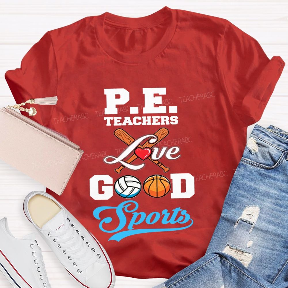 Pe Teachers Love Good Sports Baseball Volleyball Basketball Teacher T-shirt