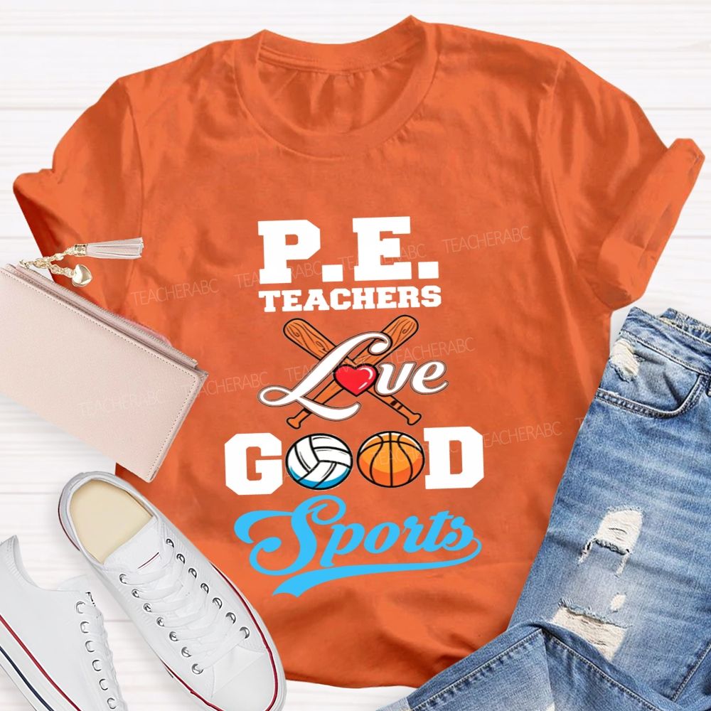 Pe Teachers Love Good Sports Baseball Volleyball Basketball Teacher T-shirt