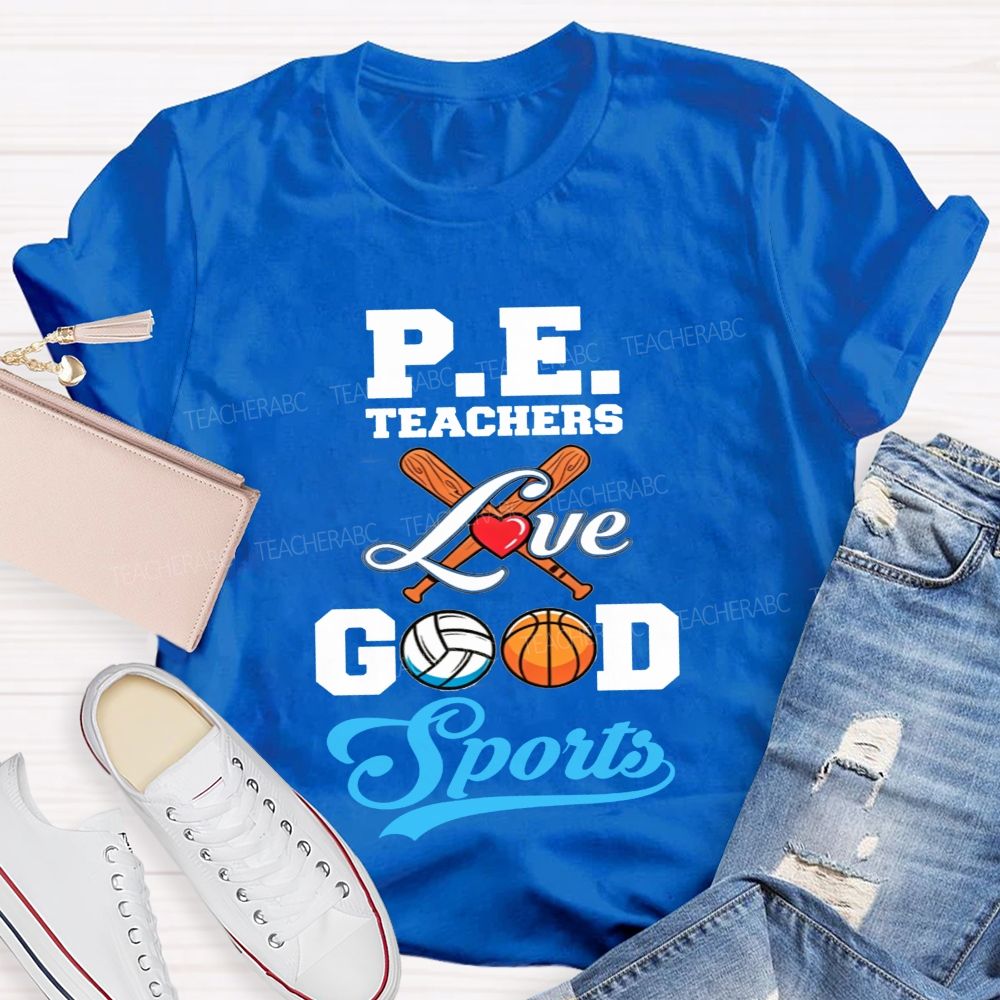 Pe Teachers Love Good Sports Baseball Volleyball Basketball Teacher T-shirt