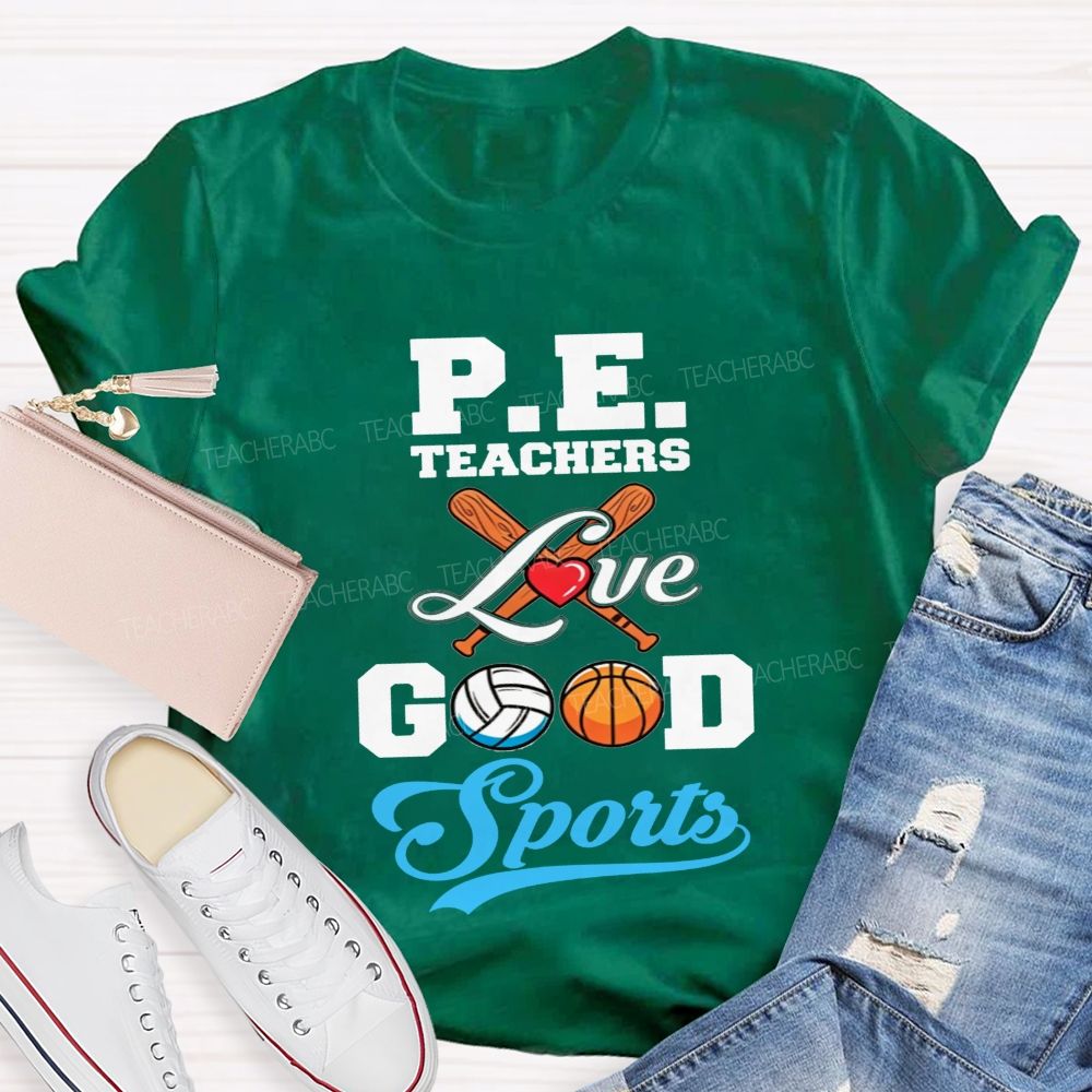 Pe Teachers Love Good Sports Baseball Volleyball Basketball Teacher T-shirt