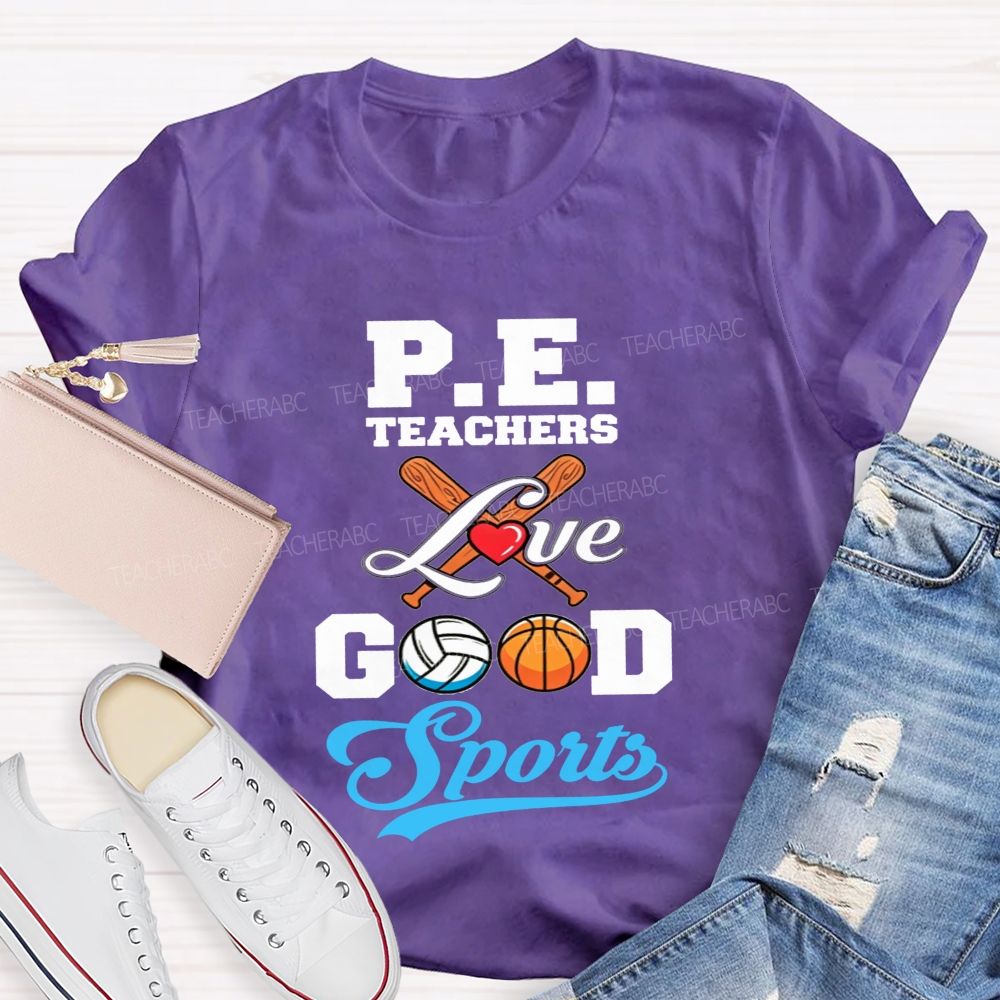 Pe Teachers Love Good Sports Baseball Volleyball Basketball Teacher T-shirt