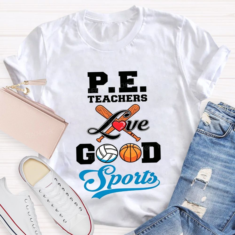 Pe Teachers Love Good Sports Baseball Volleyball Basketball Teacher T-shirt