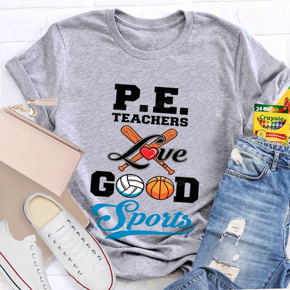 Pe Teachers Love Good Sports Baseball Volleyball Basketball Teacher T-shirt
