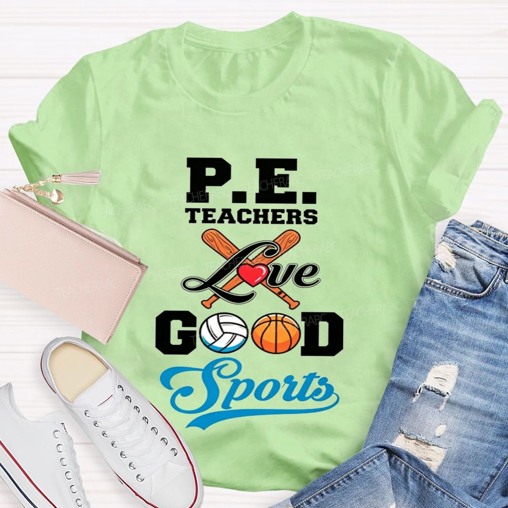Pe Teachers Love Good Sports Baseball Volleyball Basketball Teacher T-shirt