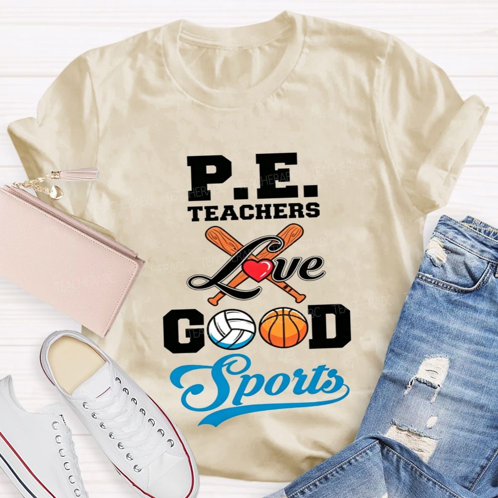 Pe Teachers Love Good Sports Baseball Volleyball Basketball Teacher T-shirt