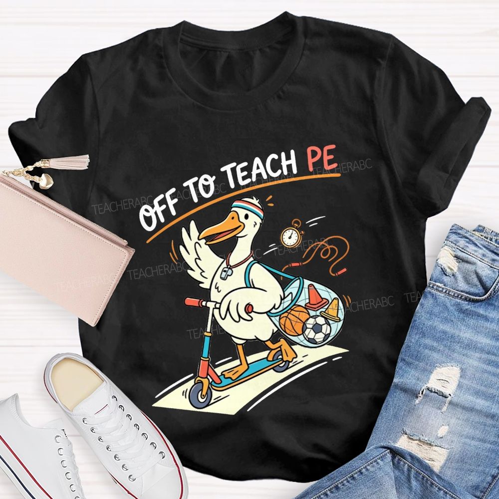 Off To Teach Pe Duck On A Scooter Teacher T-shirt