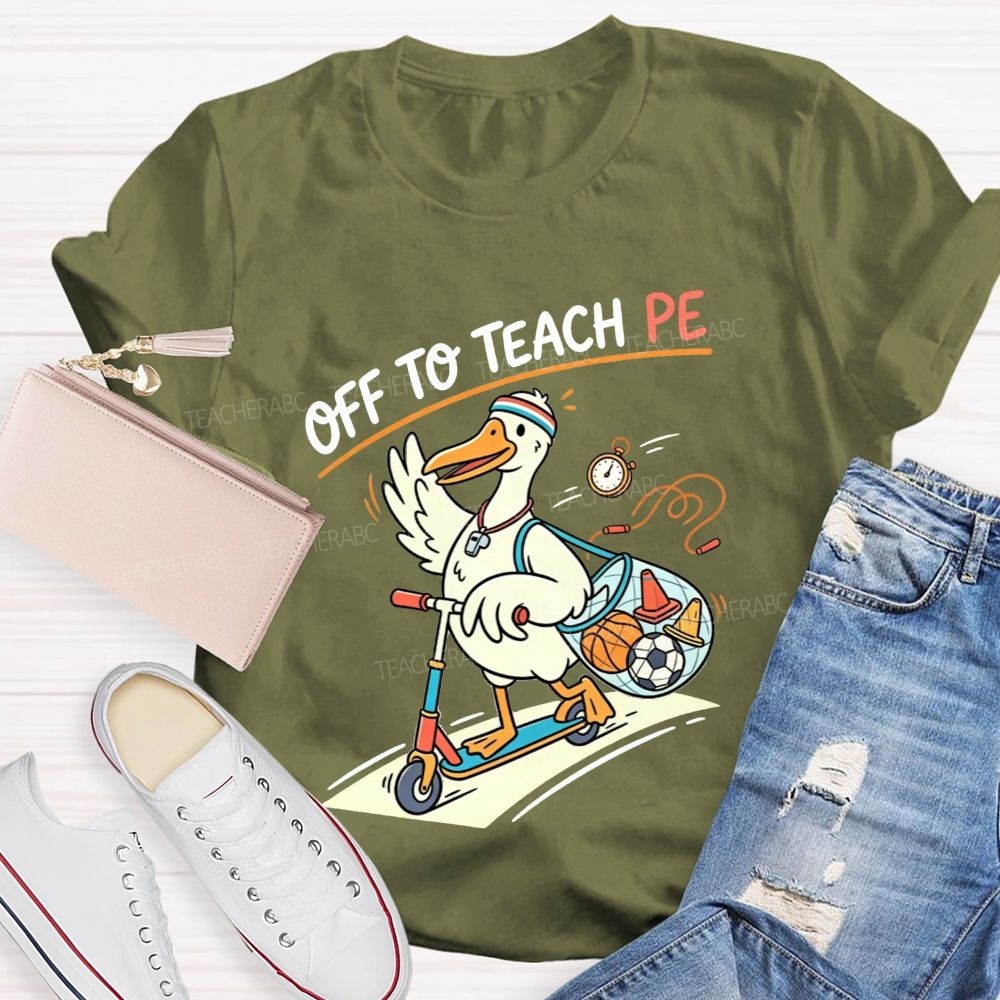 Off To Teach Pe Duck On A Scooter Teacher T-shirt