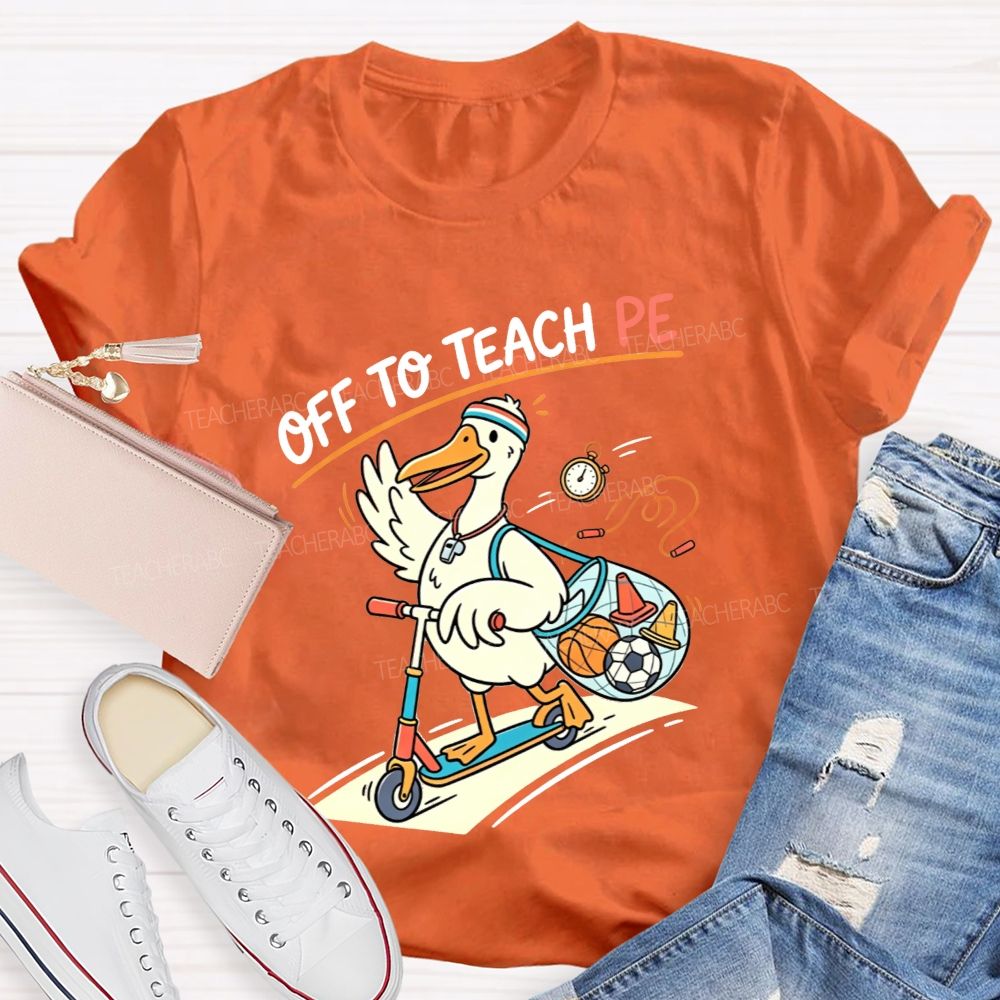 Off To Teach Pe Duck On A Scooter Teacher T-shirt