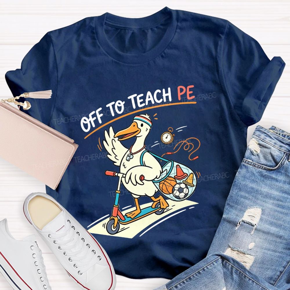 Off To Teach Pe Duck On A Scooter Teacher T-shirt
