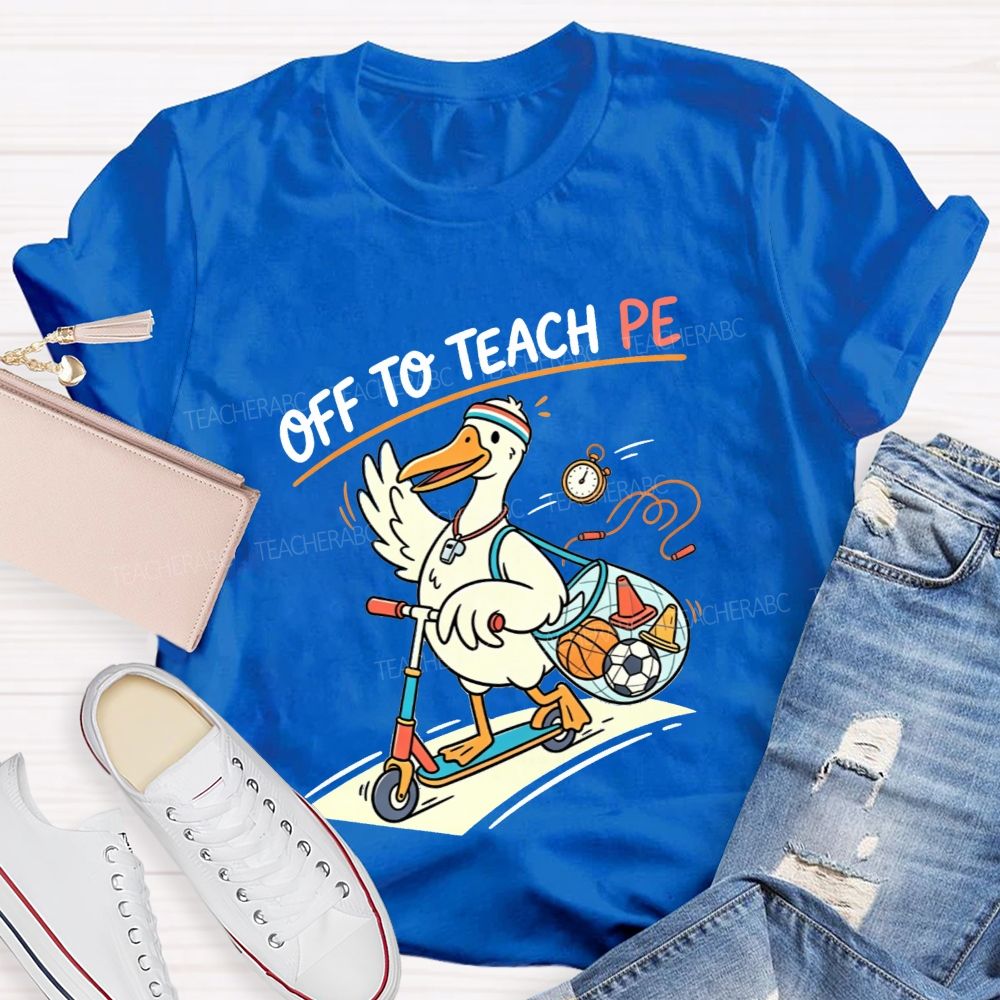 Off To Teach Pe Duck On A Scooter Teacher T-shirt