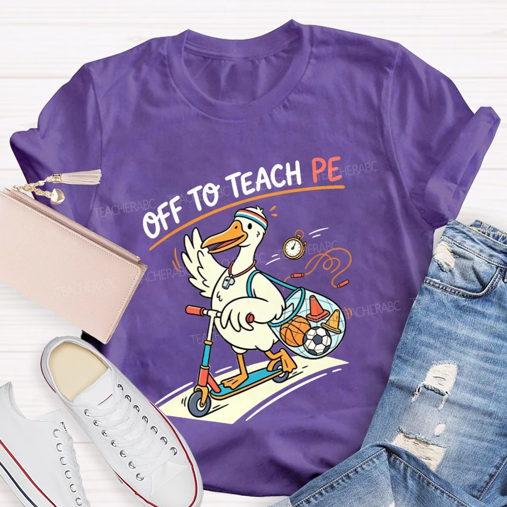 Off To Teach Pe Duck On A Scooter Teacher T-shirt