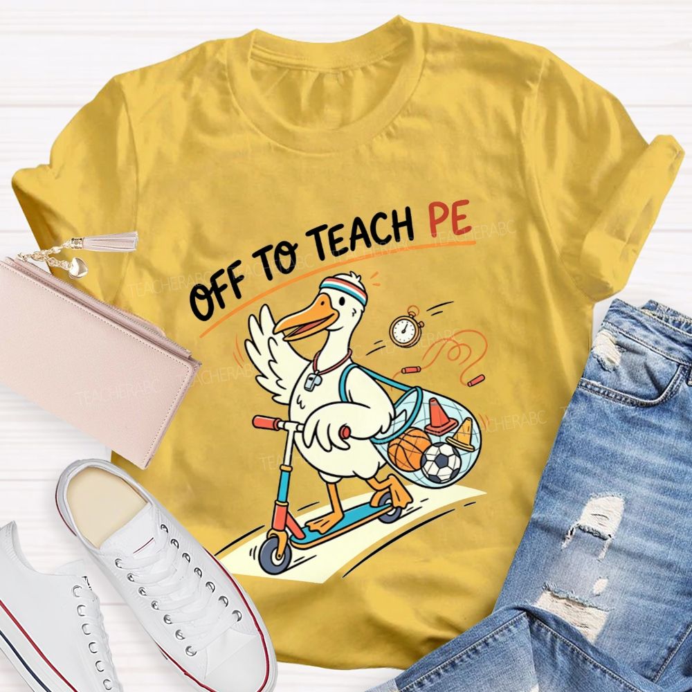 Off To Teach Pe Duck On A Scooter Teacher T-shirt