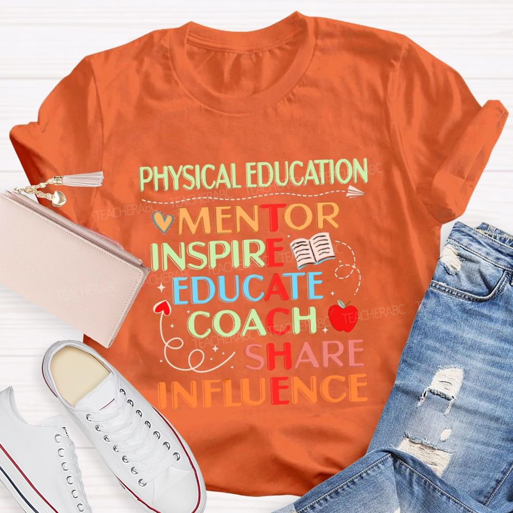 Physical Education Mentor Inspire Education Coach Share Influence Instruct Teacher T-shirt