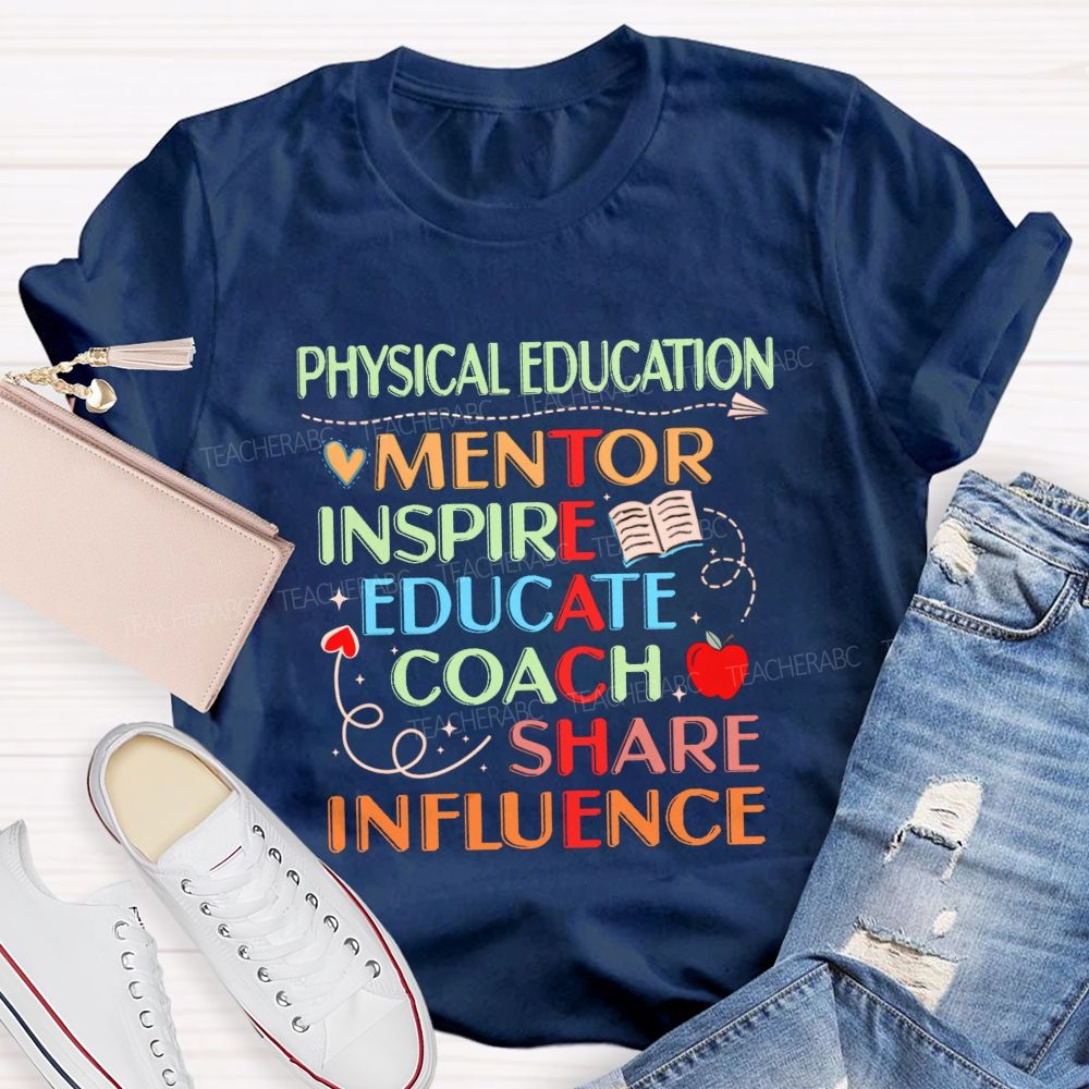 Physical Education Mentor Inspire Education Coach Share Influence Instruct Teacher T-shirt