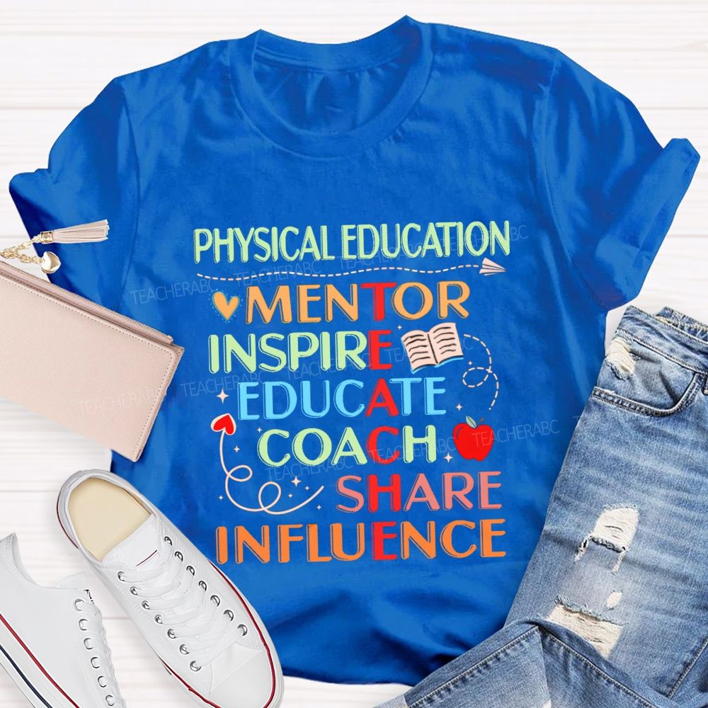 Physical Education Mentor Inspire Education Coach Share Influence Instruct Teacher T-shirt