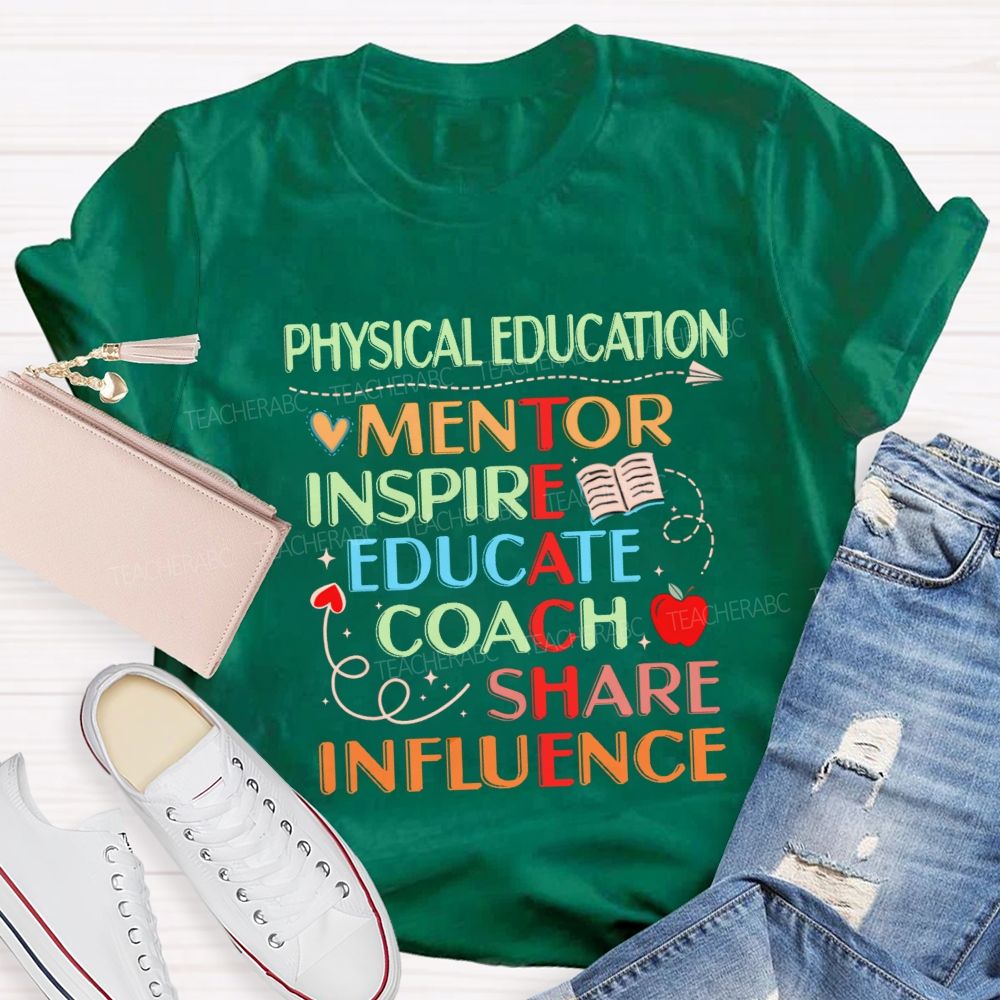 Physical Education Mentor Inspire Education Coach Share Influence Instruct Teacher T-shirt
