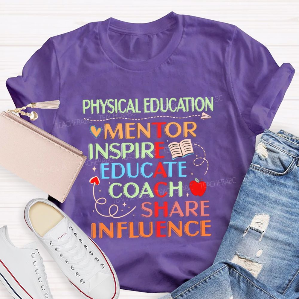 Physical Education Mentor Inspire Education Coach Share Influence Instruct Teacher T-shirt