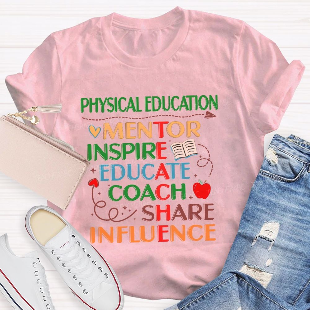 Physical Education Mentor Inspire Education Coach Share Influence Instruct Teacher T-shirt