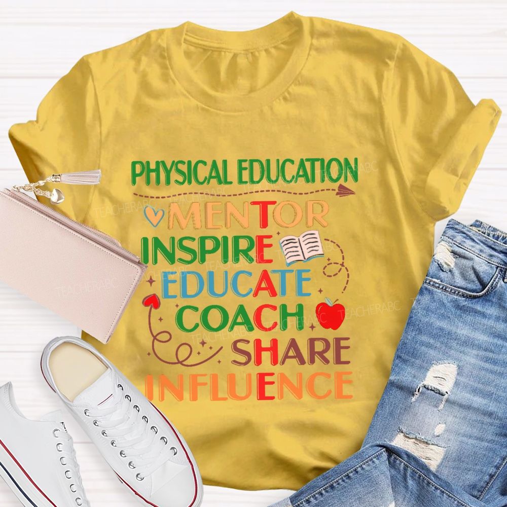 Physical Education Mentor Inspire Education Coach Share Influence Instruct Teacher T-shirt