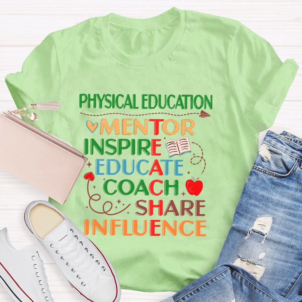 Physical Education Mentor Inspire Education Coach Share Influence Instruct Teacher T-shirt