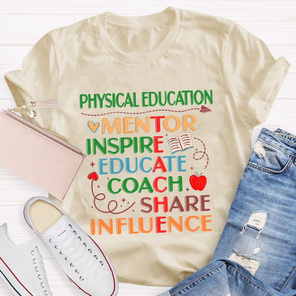 Physical Education Mentor Inspire Education Coach Share Influence Instruct Teacher T-shirt