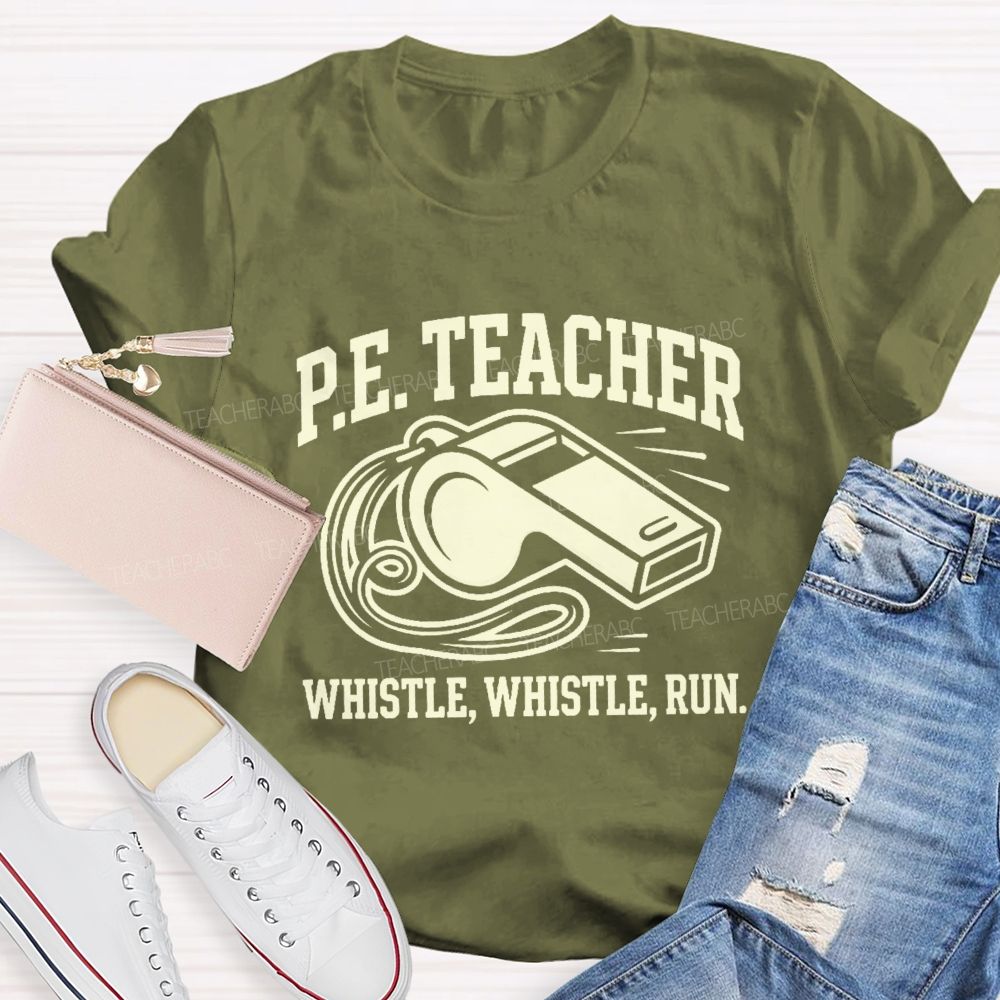 Pe Teacher Whistle Whistle Run Teacher T-shirt