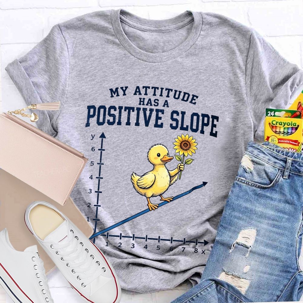 My Attitude Has A Positive Slope Duck Math Teacher T-shirt